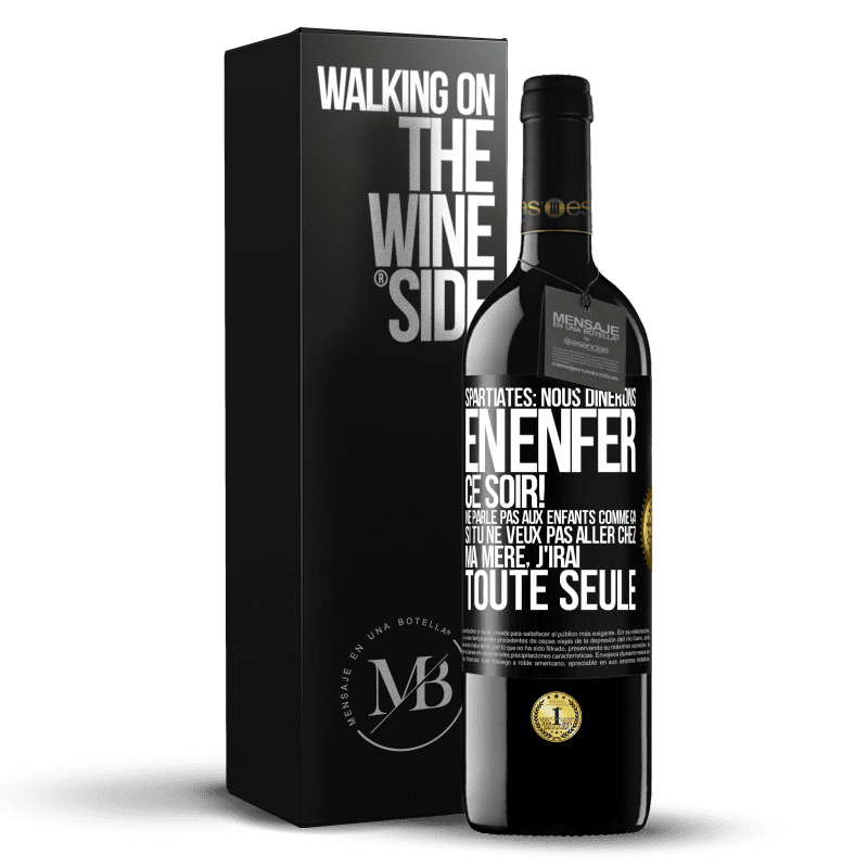 39,95 € Envoi gratuit | Vin rouge Édition RED MBE Réserve Spartiates: nous dînerons en enfer ce soir! Ne parle pas aux enfants comme ça. Si tu ne veux pas aller chez ma mère, j'irai tout Étiquette Noire. Étiquette personnalisable Réserve 12 Mois Récolte 2014 Tempranillo