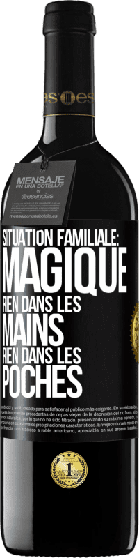 39,95 € Envoi gratuit | Vin rouge Édition RED MBE Réserve Situation familiale: magique. Rien dans les mains, rien dans les poches Étiquette Noire. Étiquette personnalisable Réserve 12 Mois Récolte 2015 Tempranillo