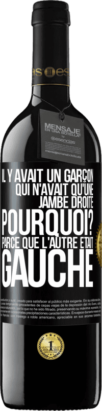 «Il y avait un garçon qui n'avait qu'une jambe droite. Pourquoi? Parce que l'autre était gauche» Édition RED MBE Réserve