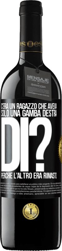 39,95 € Spedizione Gratuita | Vino rosso Edizione RED MBE Riserva C'era un ragazzo che aveva solo una gamba destra. Di? Perché l'altro era rimasto Etichetta Nera. Etichetta personalizzabile Riserva 12 Mesi Raccogliere 2014 Tempranillo