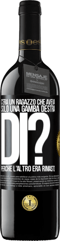 39,95 € Spedizione Gratuita | Vino rosso Edizione RED MBE Riserva C'era un ragazzo che aveva solo una gamba destra. Di? Perché l'altro era rimasto Etichetta Nera. Etichetta personalizzabile Riserva 12 Mesi Raccogliere 2016 Tempranillo
