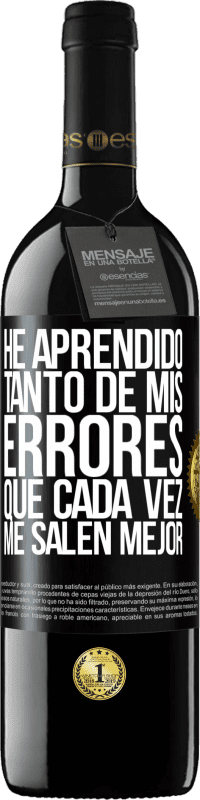 39,95 € | Vino Tinto Edición RED MBE Reserva He aprendido tanto de mis errores que cada vez me salen mejor Etiqueta Negra. Etiqueta personalizable Reserva 12 Meses Cosecha 2016 Tempranillo