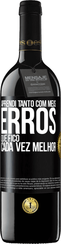 39,95 € Envio grátis | Vinho tinto Edição RED MBE Reserva Aprendi tanto com meus erros que fico cada vez melhor Etiqueta Preta. Etiqueta personalizável Reserva 12 Meses Colheita 2016 Tempranillo