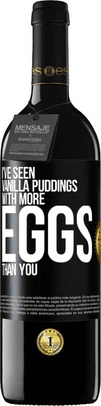 39,95 € | 红酒 RED版 MBE 预订 我看过香草布丁比你多蛋 黑标. 可自定义的标签 预订 12 个月 收成 2016 Tempranillo