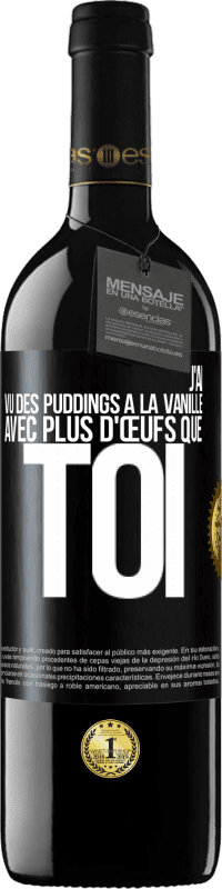 Envoi gratuit | Vin rouge Édition RED MBE Réserve J'ai vu des puddings à la vanille avec plus d'œufs que toi Étiquette Noire. Étiquette personnalisable Réserve 12 Mois Récolte 2014 Tempranillo