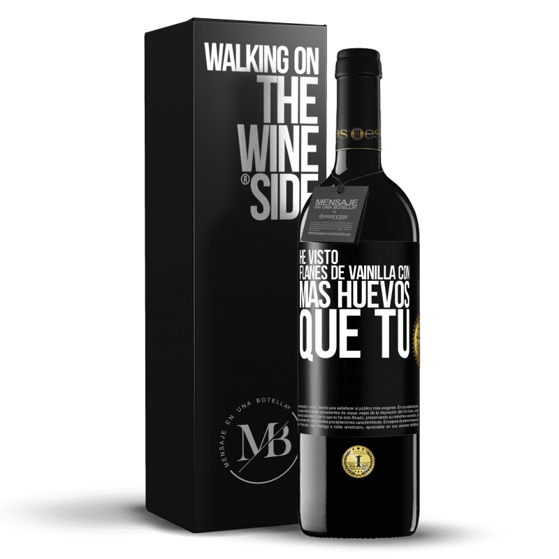 39,95 € Envío gratis | Vino Tinto Edición RED MBE Reserva He visto flanes de vainilla con más huevos que tú Etiqueta Negra. Etiqueta personalizable Reserva 12 Meses Cosecha 2014 Tempranillo