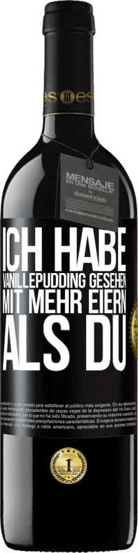 Kostenloser Versand | Rotwein RED Ausgabe MBE Reserve Ich habe Vanillepudding gesehen mit mehr Eiern als du Schwarzes Etikett. Anpassbares Etikett Reserve 12 Monate Ernte 2014 Tempranillo