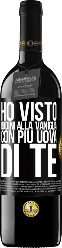 Spedizione Gratuita | Vino rosso Edizione RED MBE Riserva Ho visto budini alla vaniglia con più uova di te Etichetta Nera. Etichetta personalizzabile Riserva 12 Mesi Raccogliere 2014 Tempranillo