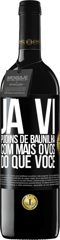 39,95 € | Vinho tinto Edição RED MBE Reserva Já vi pudins de baunilha com mais ovos do que você Etiqueta Preta. Etiqueta personalizável Reserva 12 Meses Colheita 2016 Tempranillo