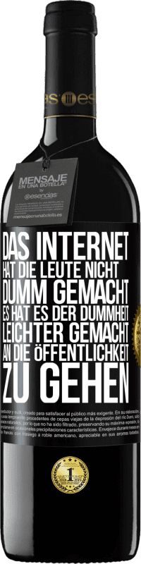 «Das Internet hat die Leute nicht dumm gemacht, es hat es der Dummheit leichter gemacht, an die Öffentlichkeit zu gehen» RED Ausgabe MBE Reserve