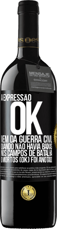 Envio grátis | Vinho tinto Edição RED MBE Reserva A expressão OK vem da Guerra Civil, quando não havia baixas nos campos de batalha, 0 mortos (OK) foi anotado Etiqueta Preta. Etiqueta personalizável Reserva 12 Meses Colheita 2014 Tempranillo