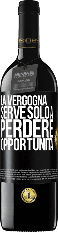 39,95 € | Vino rosso Edizione RED MBE Riserva La vergogna serve solo a perdere opportunità Etichetta Nera. Etichetta personalizzabile Riserva 12 Mesi Raccogliere 2015 Tempranillo