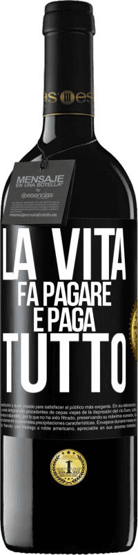 Spedizione Gratuita | Vino rosso Edizione RED MBE Riserva La vita fa pagare e paga tutto Etichetta Nera. Etichetta personalizzabile Riserva 12 Mesi Raccogliere 2014 Tempranillo