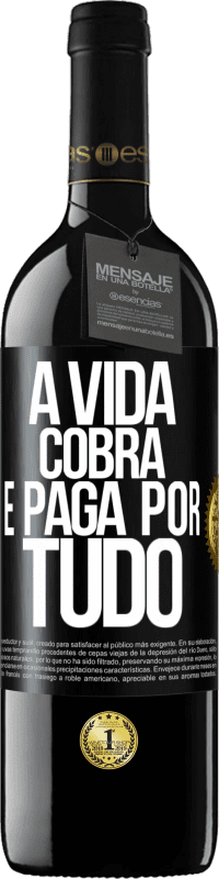 Envio grátis | Vinho tinto Edição RED MBE Reserva A vida cobra e paga por tudo Etiqueta Preta. Etiqueta personalizável Reserva 12 Meses Colheita 2014 Tempranillo