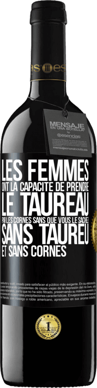 39,95 € | Vin rouge Édition RED MBE Réserve Les femmes ont la capacité de prendre le taureau par les cornes. Sans que vous le sachiez, sans taureu et sans cornes Étiquette Noire. Étiquette personnalisable Réserve 12 Mois Récolte 2016 Tempranillo