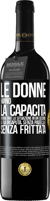 39,95 € Spedizione Gratuita | Vino rosso Edizione RED MBE Riserva Le donne hanno la capacità di ribaltare la situazione in un secondo. A tua insaputa, senza padella e senza frittata Etichetta Nera. Etichetta personalizzabile Riserva 12 Mesi Raccogliere 2016 Tempranillo