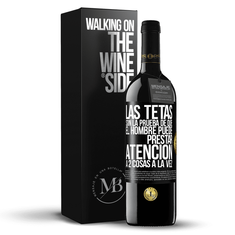 39,95 € Envío gratis | Vino Tinto Edición RED MBE Reserva Las tetas son la prueba de que el hombre puede prestar atención a 2 cosas a la vez Etiqueta Negra. Etiqueta personalizable Reserva 12 Meses Cosecha 2016 Tempranillo