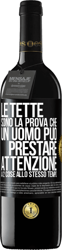 39,95 € | Vino rosso Edizione RED MBE Riserva Le tette sono la prova che un uomo può prestare attenzione a 2 cose allo stesso tempo Etichetta Nera. Etichetta personalizzabile Riserva 12 Mesi Raccogliere 2016 Tempranillo