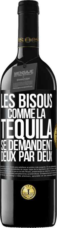 Envoi gratuit | Vin rouge Édition RED MBE Réserve Les bisous comme la tequila se demandent deux par deux Étiquette Noire. Étiquette personnalisable Réserve 12 Mois Récolte 2014 Tempranillo