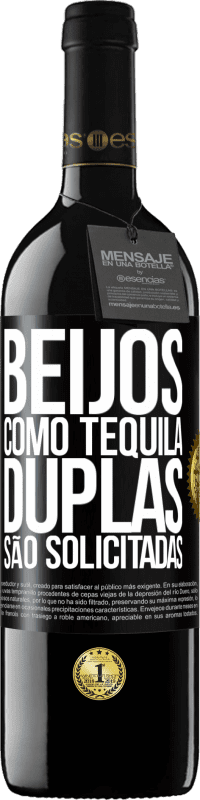 39,95 € | Vinho tinto Edição RED MBE Reserva Beijos como tequila. Duplas são solicitadas Etiqueta Preta. Etiqueta personalizável Reserva 12 Meses Colheita 2015 Tempranillo