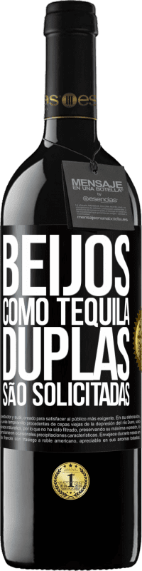 «Beijos como tequila. Duplas são solicitadas» Edição RED MBE Reserva