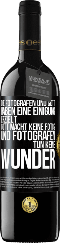 Kostenloser Versand | Rotwein RED Ausgabe MBE Reserve Die Fotografen und Gott haben eine Einigung erzielt. Gott macht keine Fotos und Fotografen tun keine Wunder Schwarzes Etikett. Anpassbares Etikett Reserve 12 Monate Ernte 2014 Tempranillo