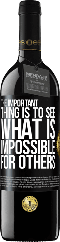 Free Shipping | Red Wine RED Edition MBE Reserve The important thing is to see what is impossible for others Black Label. Customizable label Reserve 12 Months Harvest 2014 Tempranillo