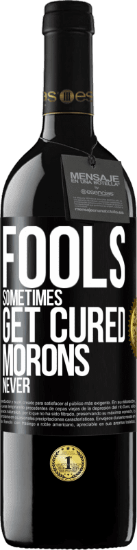 «Fools sometimes get cured, morons never» RED Edition MBE Reserve