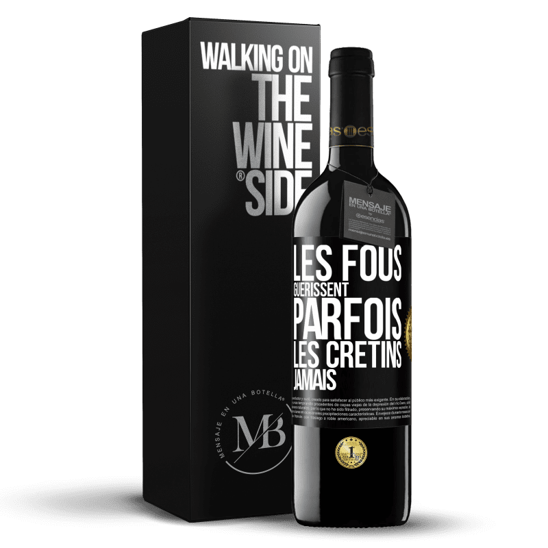 39,95 € Envoi gratuit | Vin rouge Édition RED MBE Réserve Les fous guérissent parfois, les crétins jamais Étiquette Noire. Étiquette personnalisable Réserve 12 Mois Récolte 2016 Tempranillo