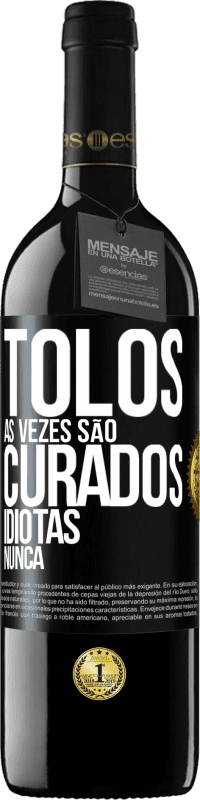 39,95 € | Vinho tinto Edição RED MBE Reserva Tolos às vezes são curados, idiotas nunca Etiqueta Preta. Etiqueta personalizável Reserva 12 Meses Colheita 2014 Tempranillo