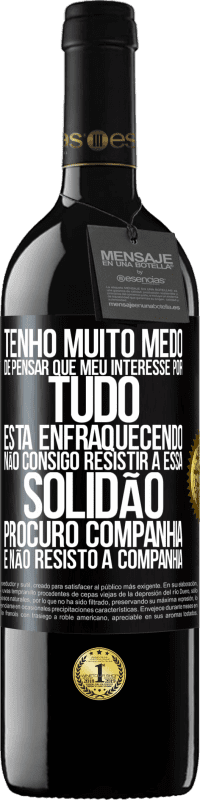 39,95 € Envio grátis | Vinho tinto Edição RED MBE Reserva Tenho muito medo de pensar que meu interesse por tudo está enfraquecendo. Não consigo resistir a essa solidão. Procuro Etiqueta Preta. Etiqueta personalizável Reserva 12 Meses Colheita 2014 Tempranillo