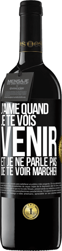 Envoi gratuit | Vin rouge Édition RED MBE Réserve J'aime quand je te vois venir et je ne parle pas de te voir marcher Étiquette Noire. Étiquette personnalisable Réserve 12 Mois Récolte 2014 Tempranillo