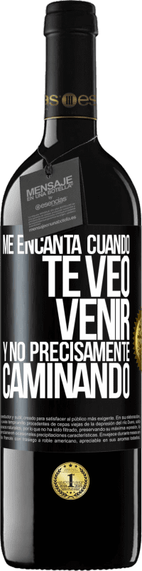 Envío gratis | Vino Tinto Edición RED MBE Reserva Me encanta cuando te veo venir y no precisamente caminando Etiqueta Negra. Etiqueta personalizable Reserva 12 Meses Cosecha 2014 Tempranillo