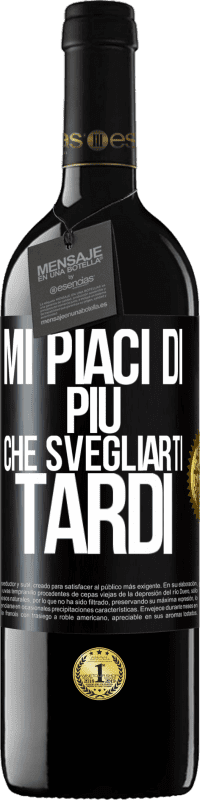 39,95 € Spedizione Gratuita | Vino rosso Edizione RED MBE Riserva Mi piaci di più che svegliarti tardi Etichetta Nera. Etichetta personalizzabile Riserva 12 Mesi Raccogliere 2016 Tempranillo