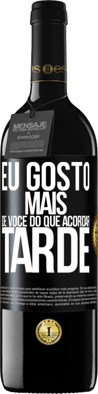 39,95 € Envio grátis | Vinho tinto Edição RED MBE Reserva Eu gosto mais de você do que acordar tarde Etiqueta Preta. Etiqueta personalizável Reserva 12 Meses Colheita 2014 Tempranillo