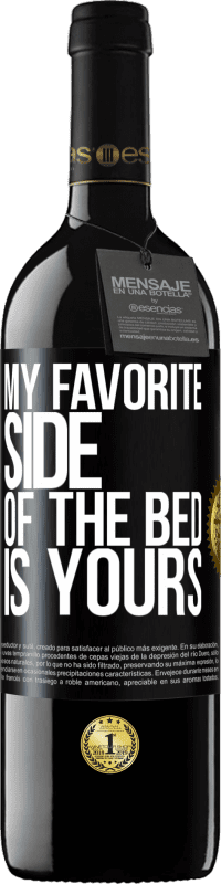 Free Shipping | Red Wine RED Edition MBE Reserve My favorite side of the bed is yours Black Label. Customizable label Reserve 12 Months Harvest 2014 Tempranillo