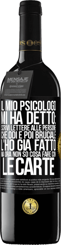 39,95 € Spedizione Gratuita | Vino rosso Edizione RED MBE Riserva Il mio psicologo mi ha detto: scrivi lettere alle persone che odi e poi bruciale. L'ho già fatto, ma ora non so cosa fare Etichetta Nera. Etichetta personalizzabile Riserva 12 Mesi Raccogliere 2015 Tempranillo