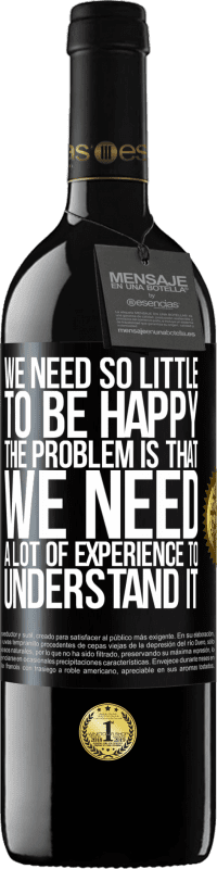 «We need so little to be happy ... The problem is that we need a lot of experience to understand it» RED Edition MBE Reserve