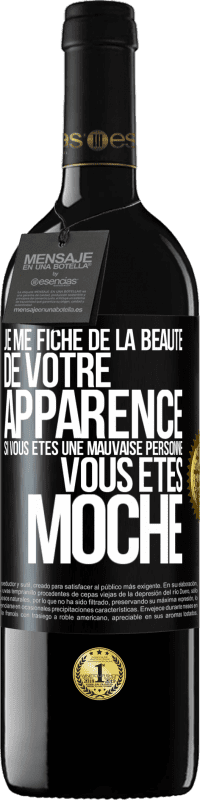 Envoi gratuit | Vin rouge Édition RED MBE Réserve Je me fiche de la beauté de votre apparence, si vous êtes une mauvaise personne ... vous êtes moche Étiquette Noire. Étiquette personnalisable Réserve 12 Mois Récolte 2014 Tempranillo