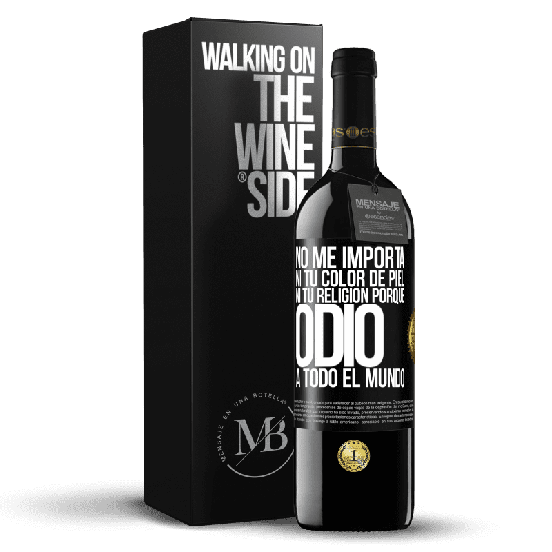 39,95 € Envío gratis | Vino Tinto Edición RED MBE Reserva No me importa ni tu color de piel, ni tu religión porque odio a todo el mundo Etiqueta Negra. Etiqueta personalizable Reserva 12 Meses Cosecha 2014 Tempranillo