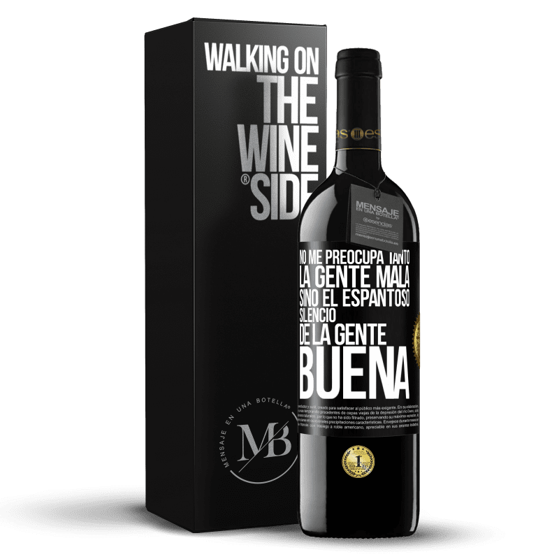 39,95 € Envío gratis | Vino Tinto Edición RED MBE Reserva No me preocupa tanto la gente mala, sino el espantoso silencio de la gente buena Etiqueta Negra. Etiqueta personalizable Reserva 12 Meses Cosecha 2014 Tempranillo