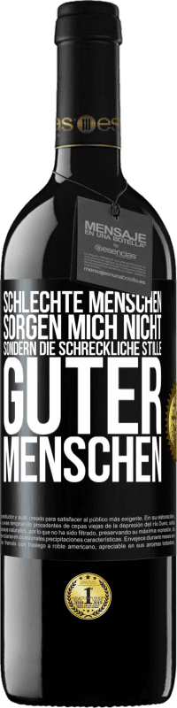 39,95 € Kostenloser Versand | Rotwein RED Ausgabe MBE Reserve Schlechte Menschen sorgen mich nicht, sondern die schreckliche Stille guter Menschen Schwarzes Etikett. Anpassbares Etikett Reserve 12 Monate Ernte 2014 Tempranillo