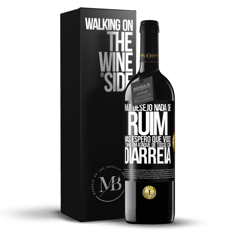 39,95 € Envio grátis | Vinho tinto Edição RED MBE Reserva Não desejo nada de ruim, mas espero que você tenha um ataque de tosse com diarréia Etiqueta Preta. Etiqueta personalizável Reserva 12 Meses Colheita 2016 Tempranillo