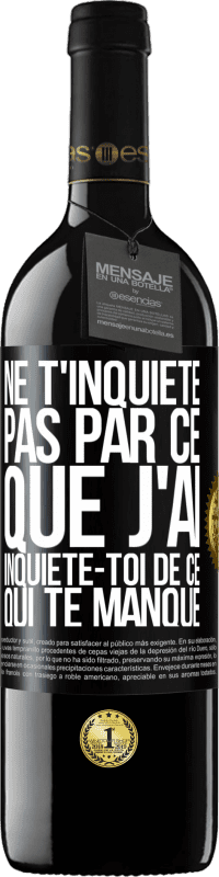 Envoi gratuit | Vin rouge Édition RED MBE Réserve Ne t'inquiète pas par ce que j'ai, inquiète-toi de ce qui te manque Étiquette Noire. Étiquette personnalisable Réserve 12 Mois Récolte 2014 Tempranillo