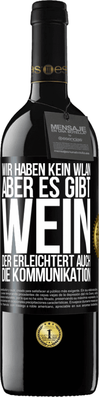 Kostenloser Versand | Rotwein RED Ausgabe MBE Reserve Wir haben kein WLAN, aber es gibt Wein, der erleichtert auch die Kommunikation Schwarzes Etikett. Anpassbares Etikett Reserve 12 Monate Ernte 2014 Tempranillo