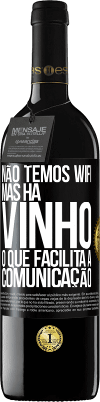 Envio grátis | Vinho tinto Edição RED MBE Reserva Não temos Wifi, mas há vinho, o que facilita a comunicação Etiqueta Preta. Etiqueta personalizável Reserva 12 Meses Colheita 2014 Tempranillo