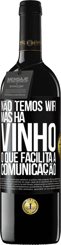 39,95 € Envio grátis | Vinho tinto Edição RED MBE Reserva Não temos Wifi, mas há vinho, o que facilita a comunicação Etiqueta Preta. Etiqueta personalizável Reserva 12 Meses Colheita 2016 Tempranillo