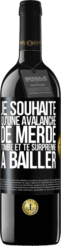 39,95 € Envoi gratuit | Vin rouge Édition RED MBE Réserve Je souhaite qu'une avalanche de merde tombe et te surprenne à bâiller Étiquette Noire. Étiquette personnalisable Réserve 12 Mois Récolte 2016 Tempranillo