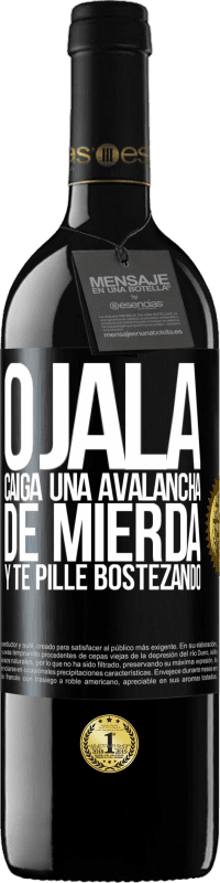 «Ojalá caiga una avalancha de mierda y te pille bostezando» Edición RED MBE Reserva