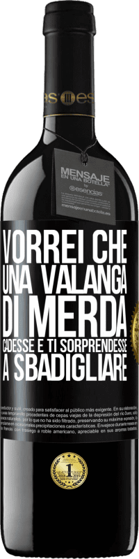 Spedizione Gratuita | Vino rosso Edizione RED MBE Riserva Vorrei che una valanga di merda cadesse e ti sorprendesse a sbadigliare Etichetta Nera. Etichetta personalizzabile Riserva 12 Mesi Raccogliere 2014 Tempranillo